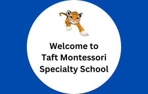  Welcome to Taft Montessori Specialty School